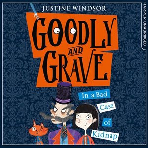 cover image of Goodly and Grave in a Bad Case of Kidnap